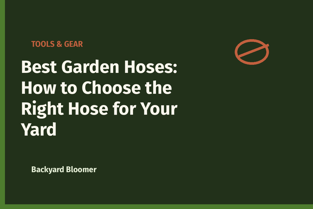 Best Garden Hoses: How to Choose the Right Hose for Your Yard