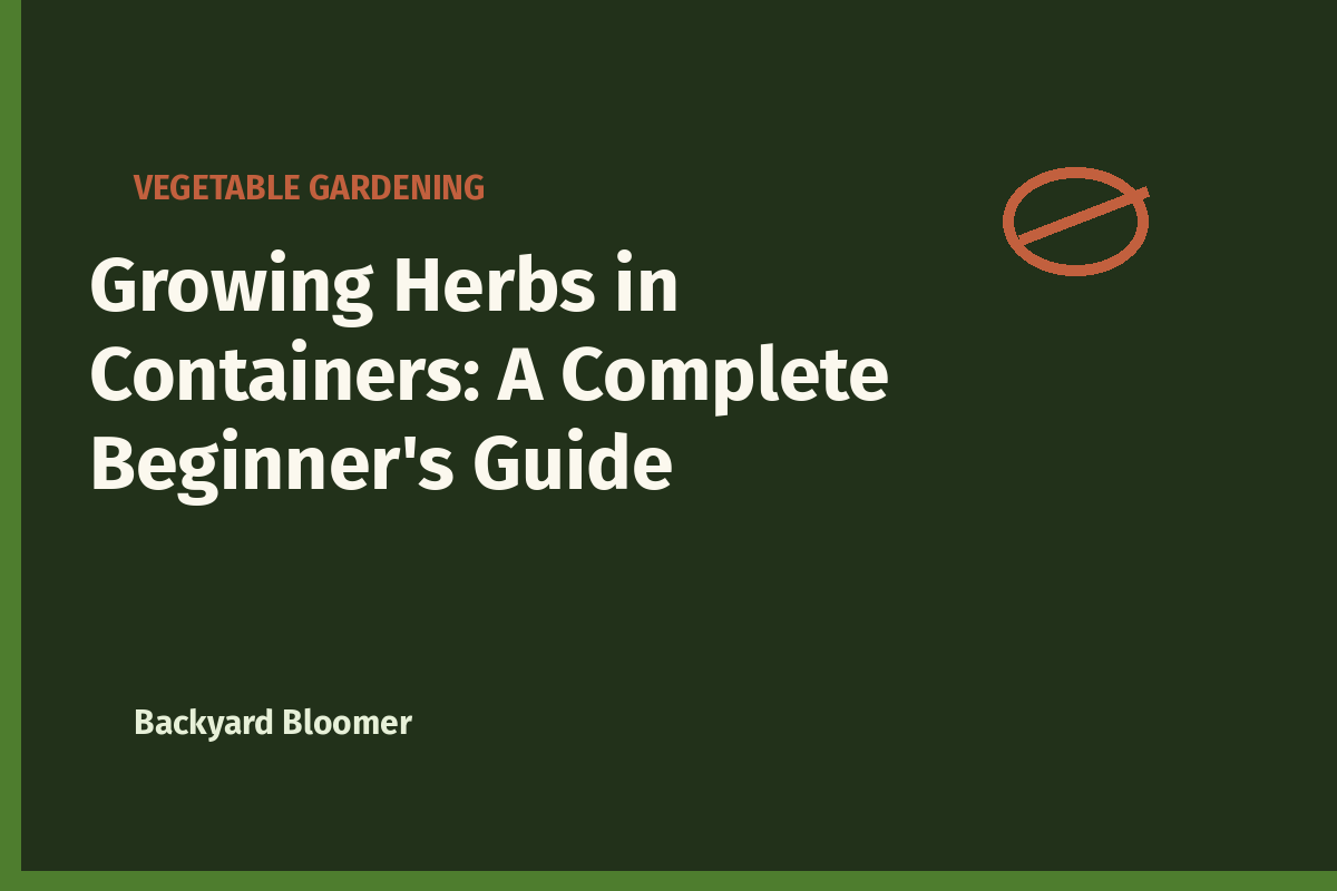 Growing Herbs in Containers: A Complete Beginner’s Guide