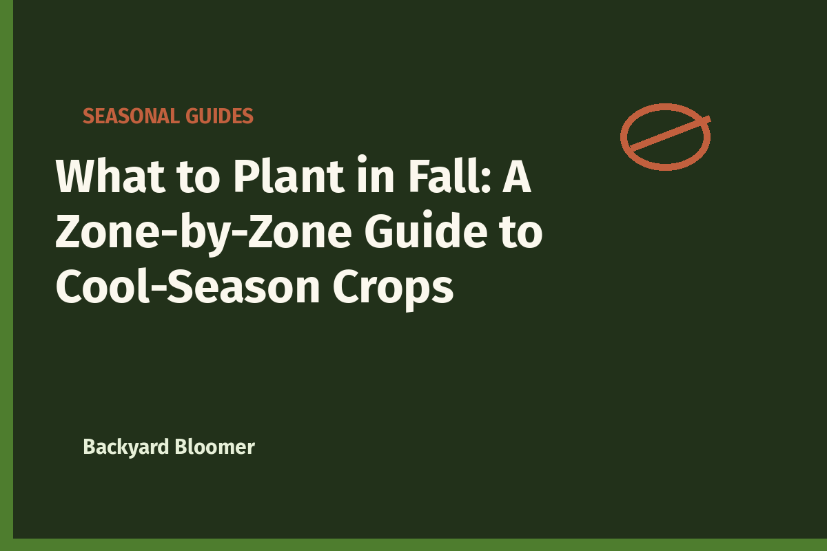 What to Plant in Fall: A Zone-by-Zone Guide to Cool-Season Crops